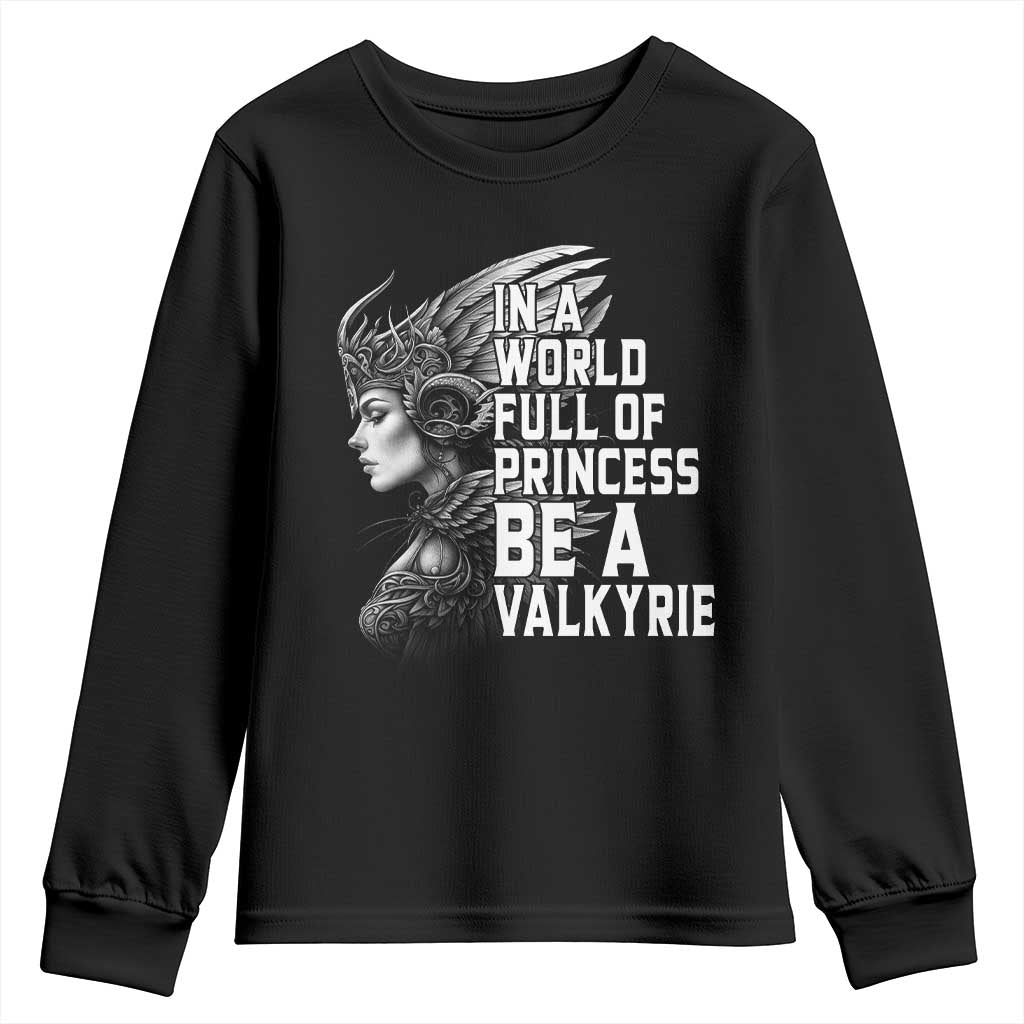In A World Full Of Princess Be A Valkyrie Youth Sweatshirt Viking Pride - Wonder Print Shop