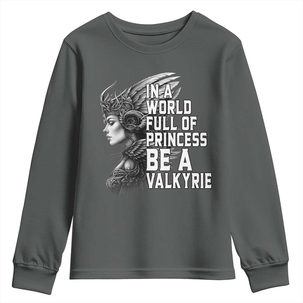 In A World Full Of Princess Be A Valkyrie Youth Sweatshirt Viking Pride - Wonder Print Shop