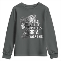 In A World Full Of Princess Be A Valkyrie Youth Sweatshirt Viking Pride - Wonder Print Shop
