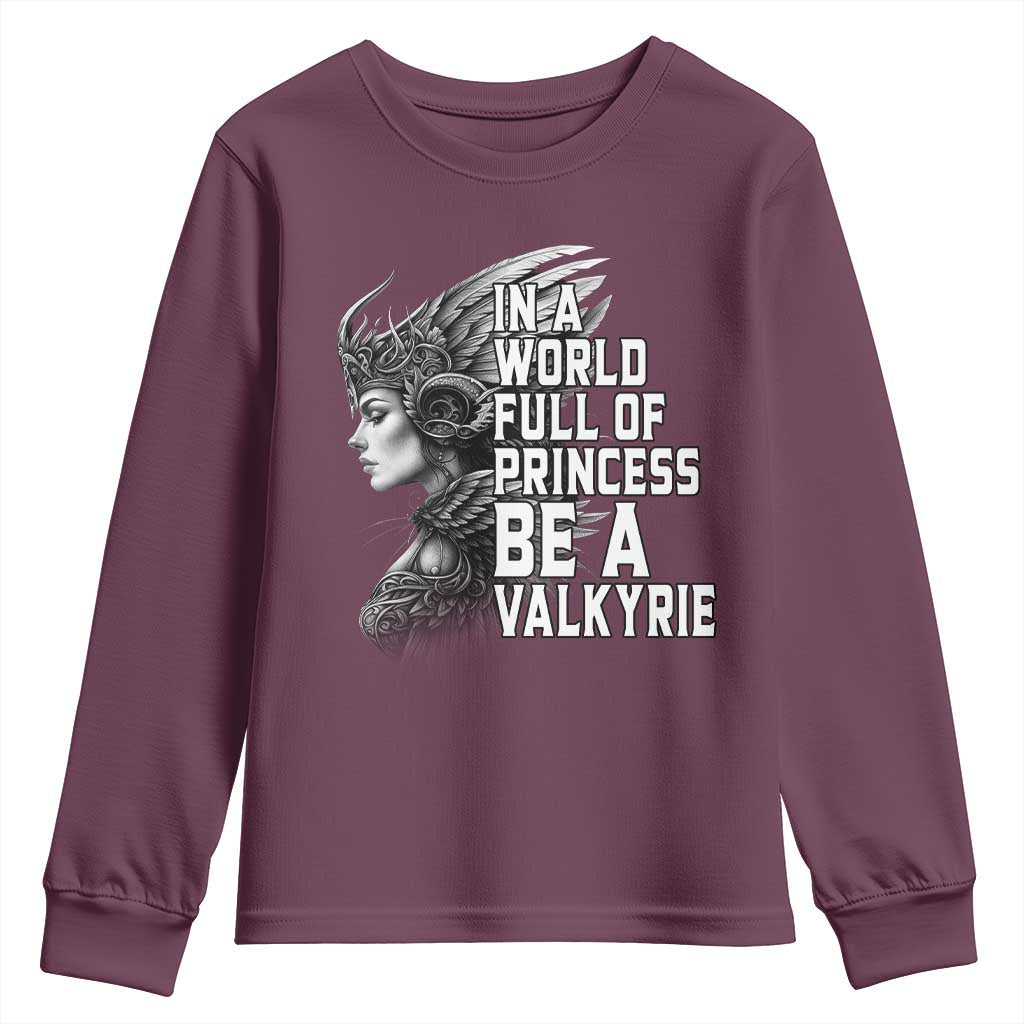 In A World Full Of Princess Be A Valkyrie Youth Sweatshirt Viking Pride - Wonder Print Shop