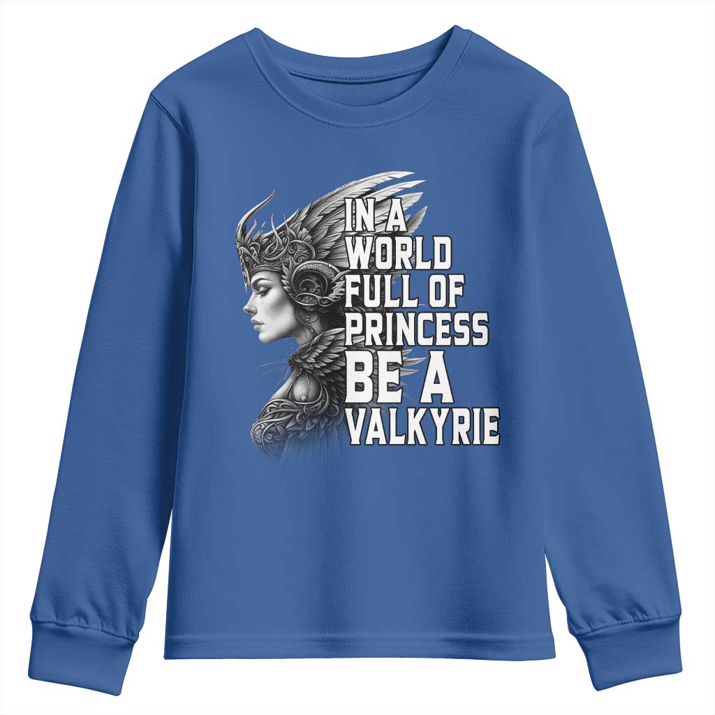 In A World Full Of Princess Be A Valkyrie Youth Sweatshirt Viking Pride - Wonder Print Shop