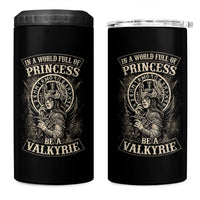 In A World Full Of Princess Be A Valkyrie 4 in 1 Can Cooler Tumbler Viking Norse Mythology - Wonder Print Shop