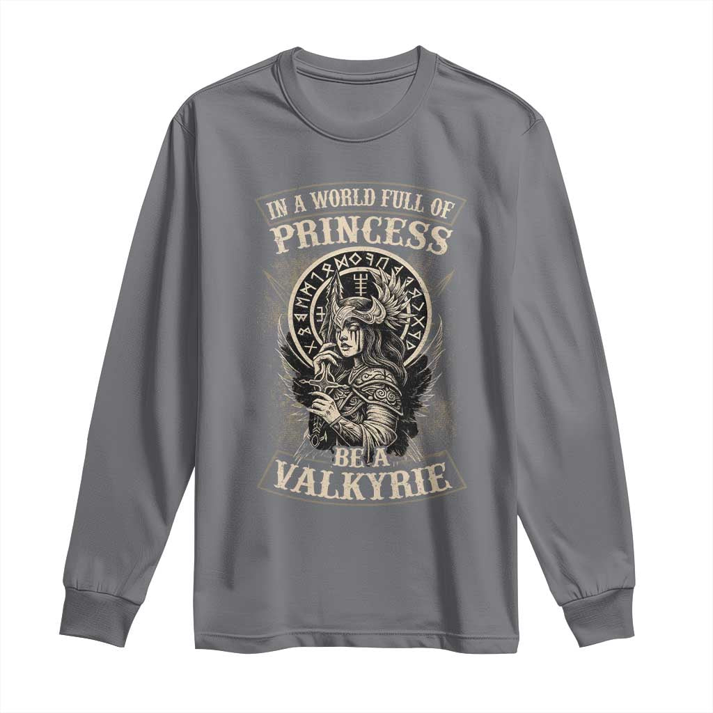In A World Full Of Princess Be A Valkyrie Long Sleeve Shirt Viking Norse Mythology - Wonder Print Shop