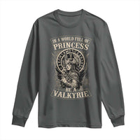 In A World Full Of Princess Be A Valkyrie Long Sleeve Shirt Viking Norse Mythology - Wonder Print Shop