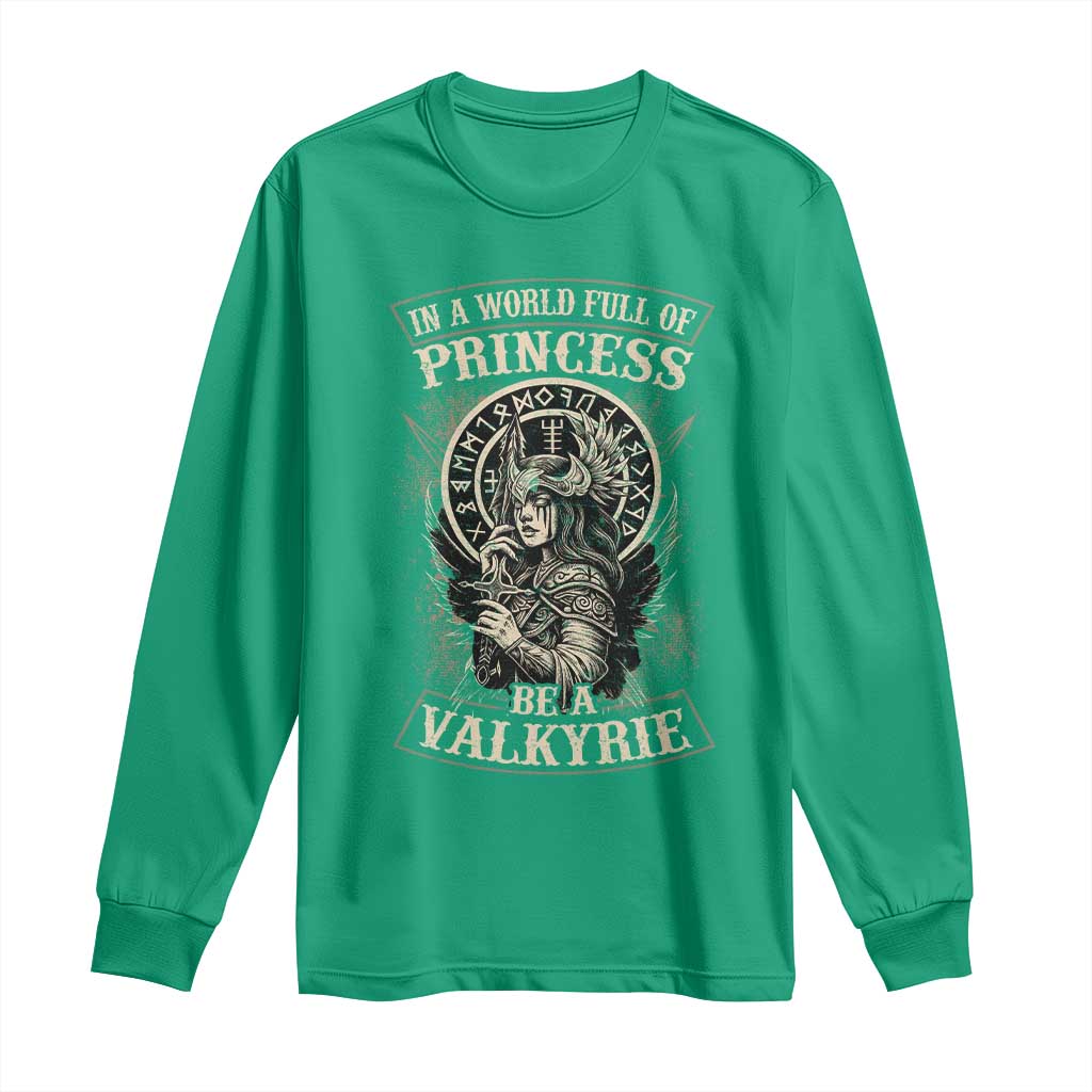 In A World Full Of Princess Be A Valkyrie Long Sleeve Shirt Viking Norse Mythology - Wonder Print Shop
