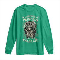 In A World Full Of Princess Be A Valkyrie Long Sleeve Shirt Viking Norse Mythology - Wonder Print Shop