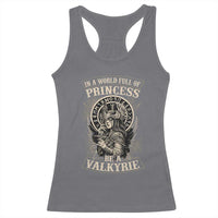 In A World Full Of Princess Be A Valkyrie Racerback Tank Top Viking Norse Mythology - Wonder Print Shop