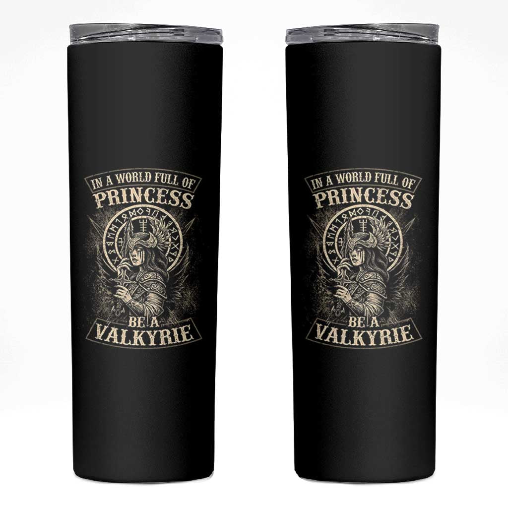 In A World Full Of Princess Be A Valkyrie Skinny Tumbler Viking Norse Mythology - Wonder Print Shop