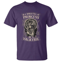 In A World Full Of Princess Be A Valkyrie T Shirt Viking Norse Mythology - Wonder Print Shop