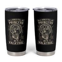 In A World Full Of Princess Be A Valkyrie Tumbler Cup Viking Norse Mythology - Wonder Print Shop