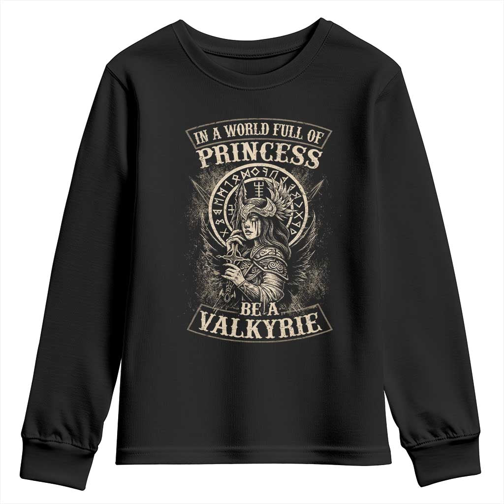 In A World Full Of Princess Be A Valkyrie Youth Sweatshirt Viking Norse Mythology - Wonder Print Shop