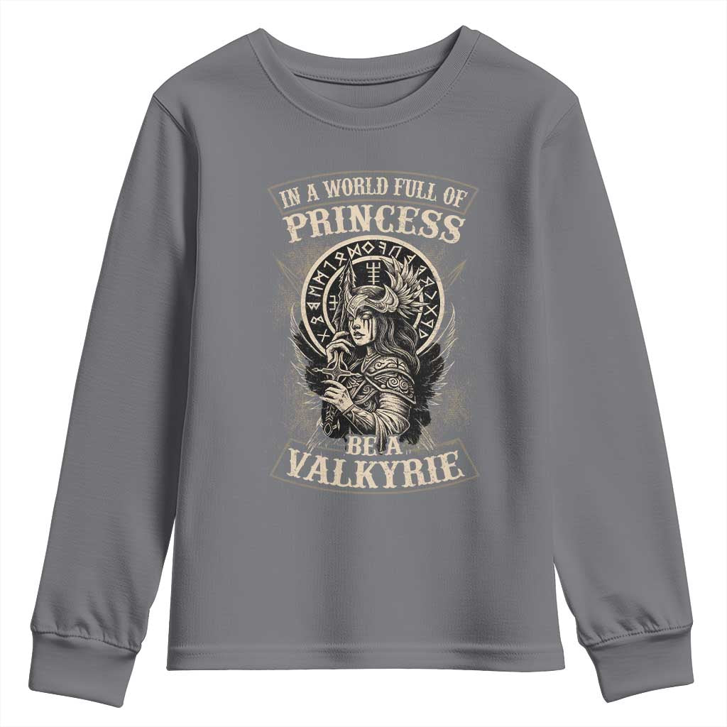 In A World Full Of Princess Be A Valkyrie Youth Sweatshirt Viking Norse Mythology - Wonder Print Shop