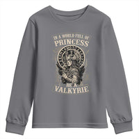 In A World Full Of Princess Be A Valkyrie Youth Sweatshirt Viking Norse Mythology - Wonder Print Shop