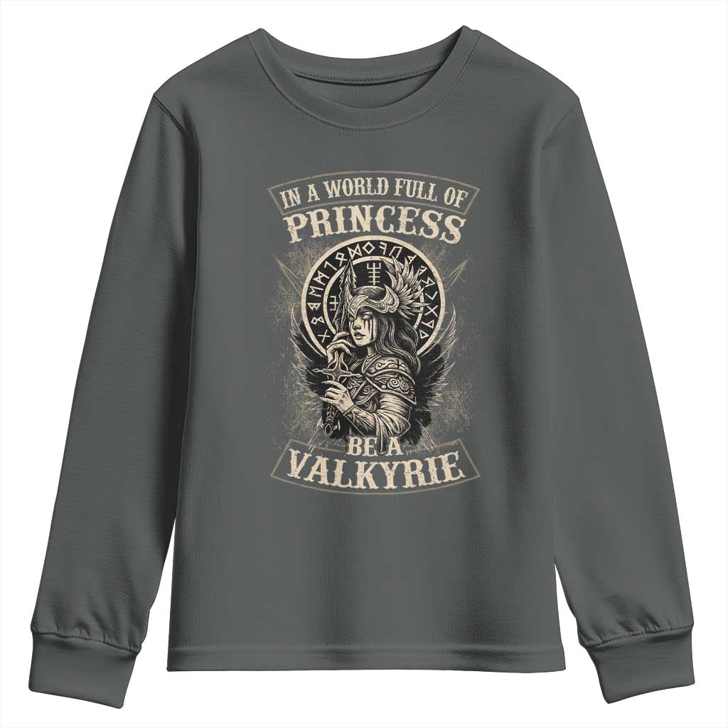 In A World Full Of Princess Be A Valkyrie Youth Sweatshirt Viking Norse Mythology - Wonder Print Shop