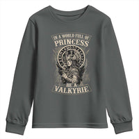 In A World Full Of Princess Be A Valkyrie Youth Sweatshirt Viking Norse Mythology - Wonder Print Shop