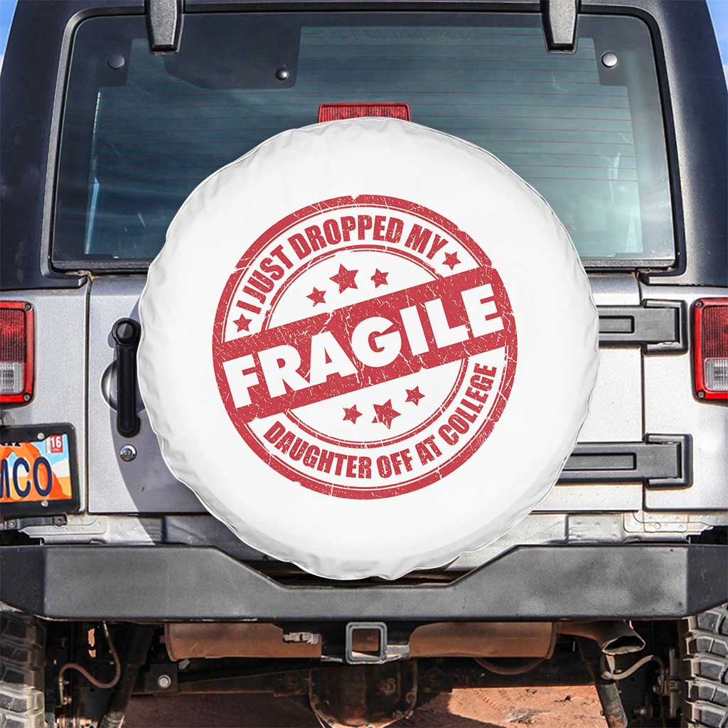 Fragile I Just Dropped My Daughter Off At College Spare Tire Cover Drop Off Parents Vintage Star - Wonder Print Shop