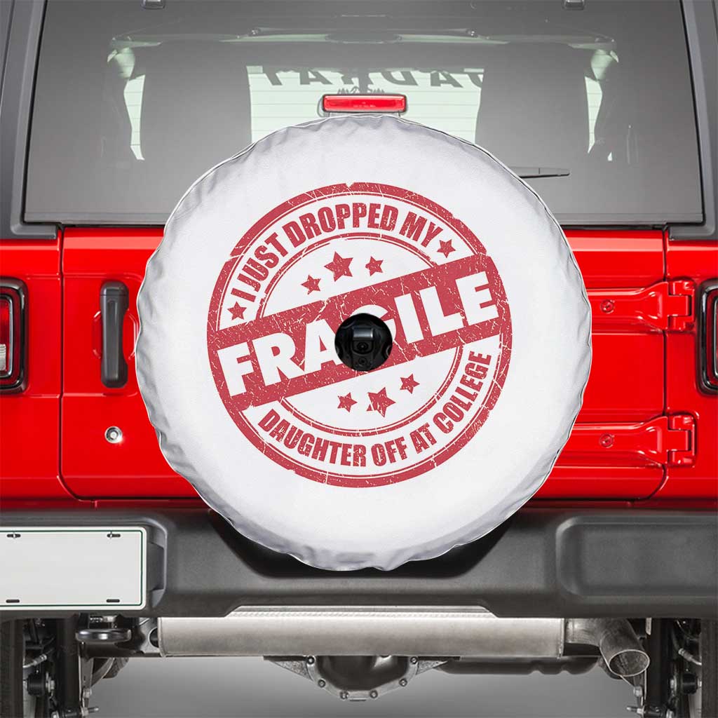 Fragile I Just Dropped My Daughter Off At College Spare Tire Cover Drop Off Parents Vintage Star - Wonder Print Shop