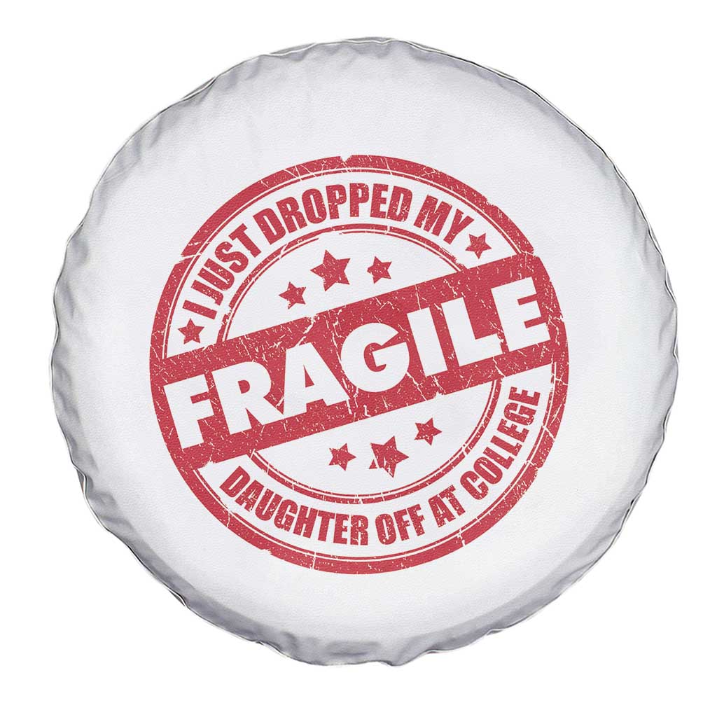 Fragile I Just Dropped My Daughter Off At College Spare Tire Cover Drop Off Parents Vintage Star - Wonder Print Shop