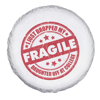Fragile I Just Dropped My Daughter Off At College Spare Tire Cover Drop Off Parents Vintage Star - Wonder Print Shop