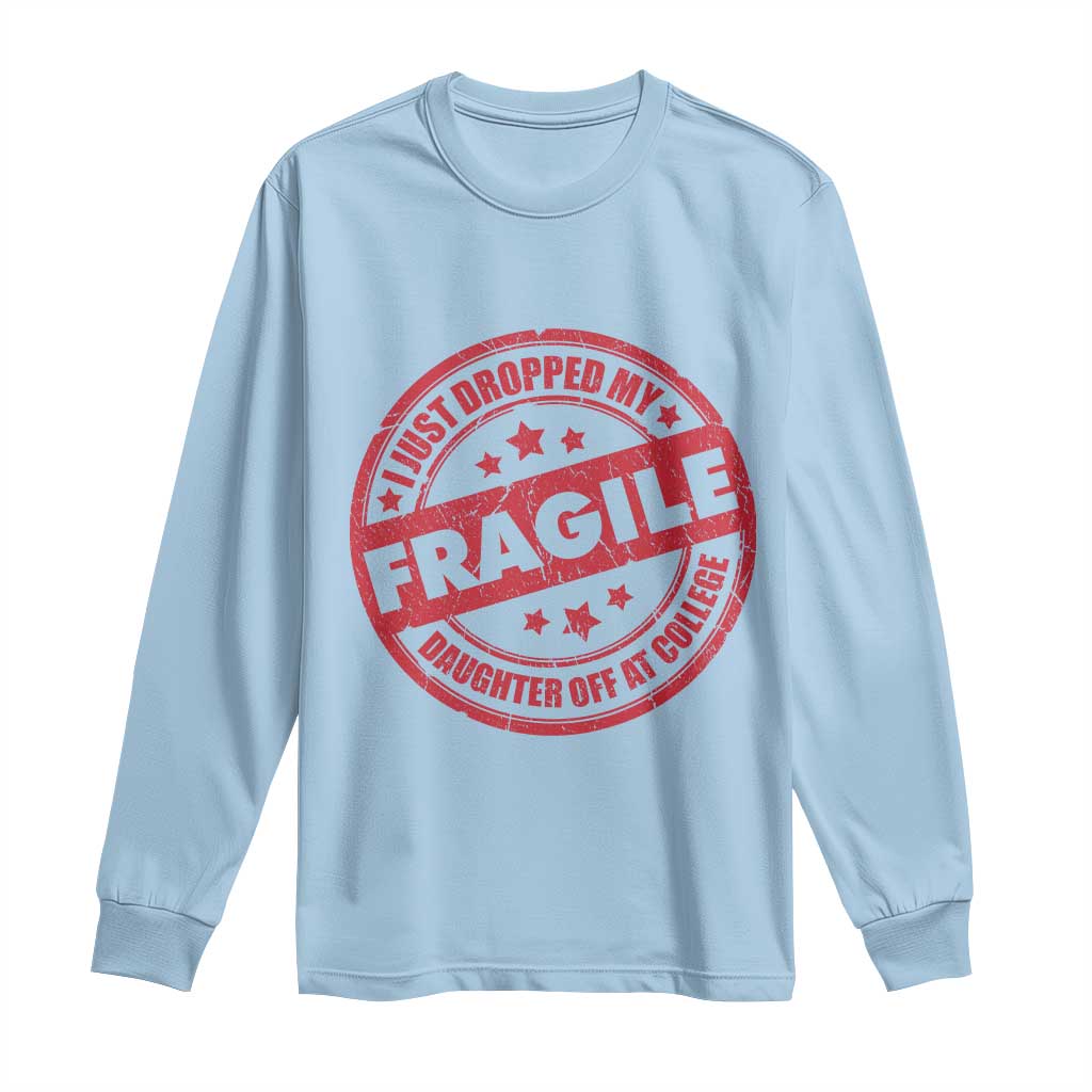 Fragile I Just Dropped My Daughter Off At College Long Sleeve Shirt Drop Off Parents Vintage Star - Wonder Print Shop