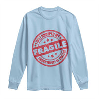 Fragile I Just Dropped My Daughter Off At College Long Sleeve Shirt Drop Off Parents Vintage Star - Wonder Print Shop