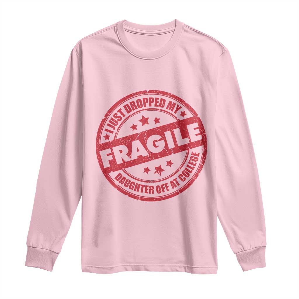 Fragile I Just Dropped My Daughter Off At College Long Sleeve Shirt Drop Off Parents Vintage Star - Wonder Print Shop