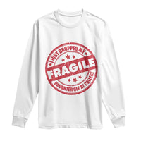 Fragile I Just Dropped My Daughter Off At College Long Sleeve Shirt Drop Off Parents Vintage Star - Wonder Print Shop