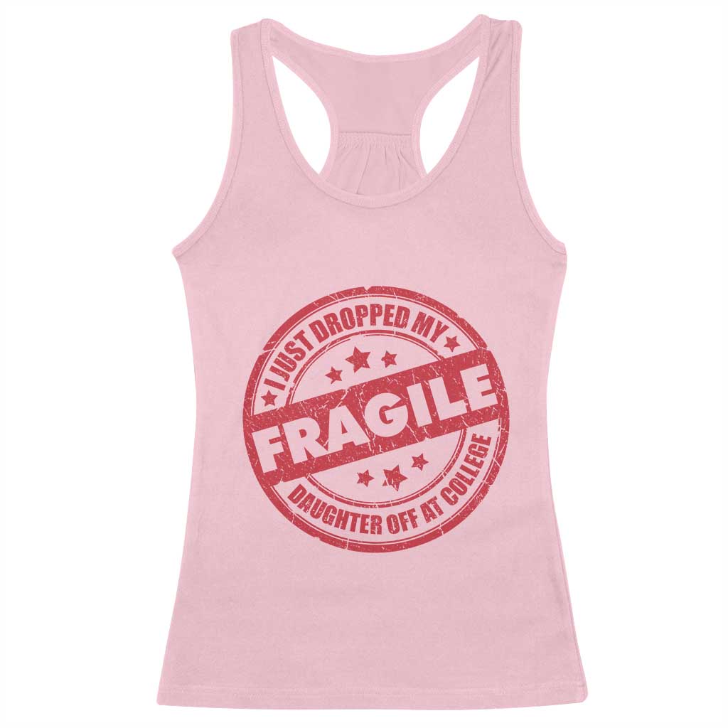 Fragile I Just Dropped My Daughter Off At College Racerback Tank Top Drop Off Parents Vintage Star - Wonder Print Shop