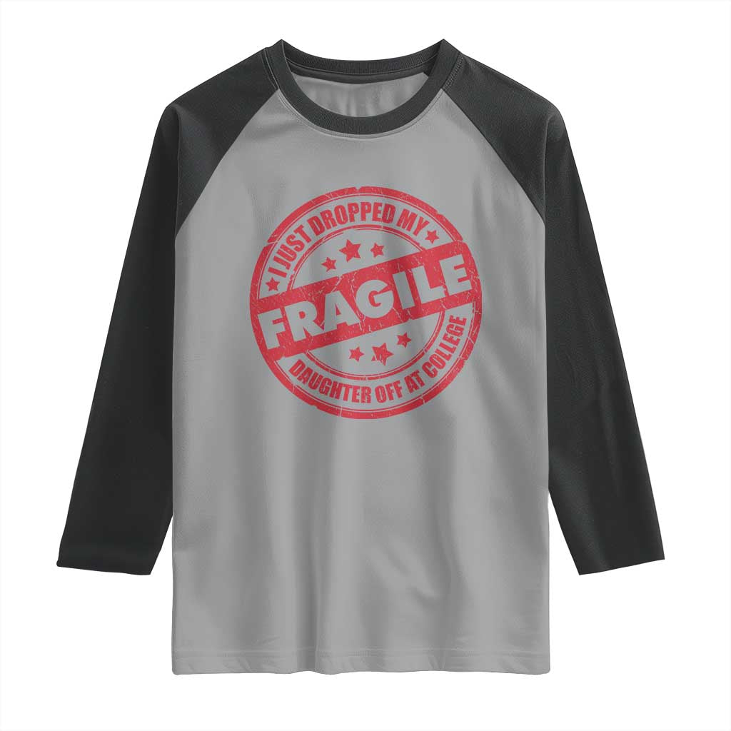Fragile I Just Dropped My Daughter Off At College Raglan Shirt Drop Off Parents Vintage Star - Wonder Print Shop
