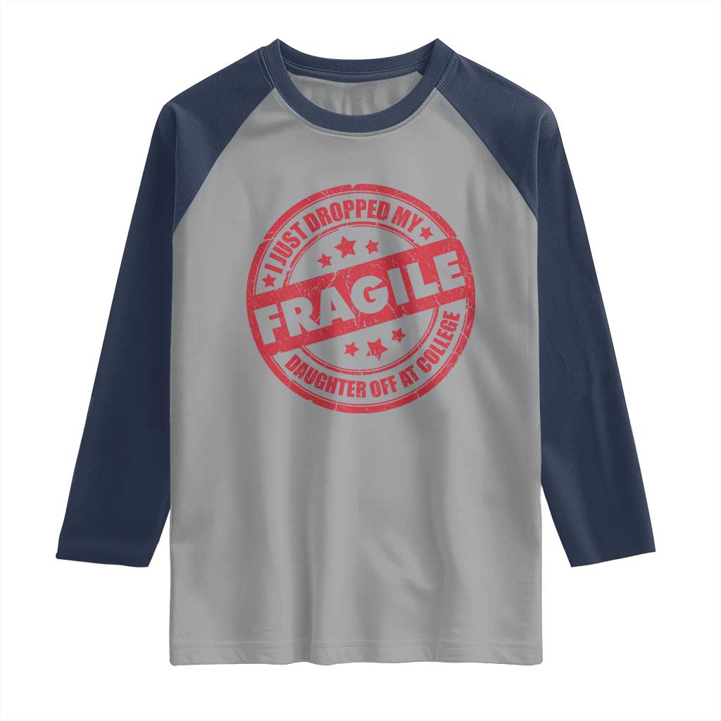 Fragile I Just Dropped My Daughter Off At College Raglan Shirt Drop Off Parents Vintage Star - Wonder Print Shop