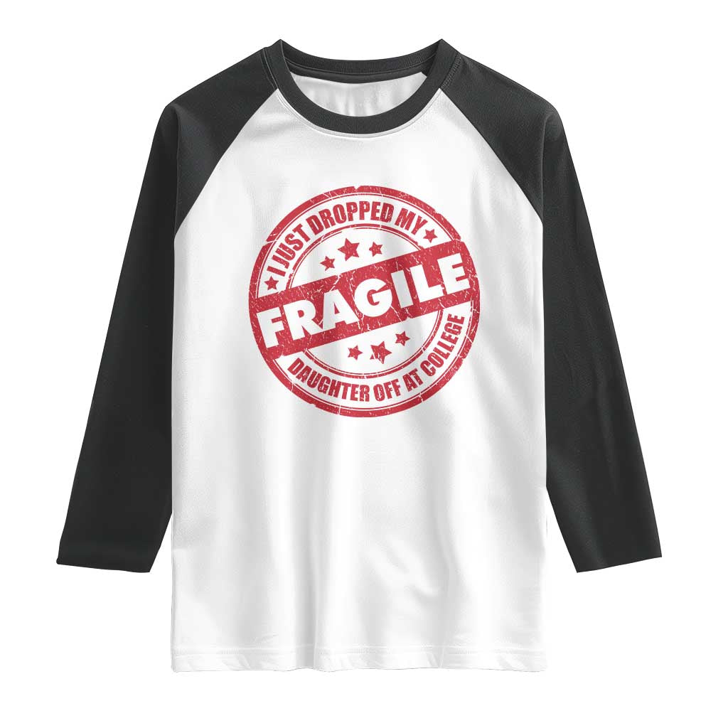 Fragile I Just Dropped My Daughter Off At College Raglan Shirt Drop Off Parents Vintage Star - Wonder Print Shop