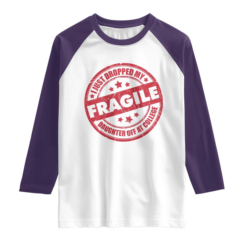 Fragile I Just Dropped My Daughter Off At College Raglan Shirt Drop Off Parents Vintage Star - Wonder Print Shop