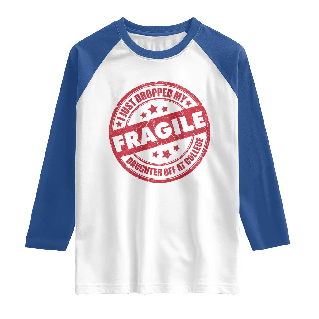 Fragile I Just Dropped My Daughter Off At College Raglan Shirt Drop Off Parents Vintage Star - Wonder Print Shop