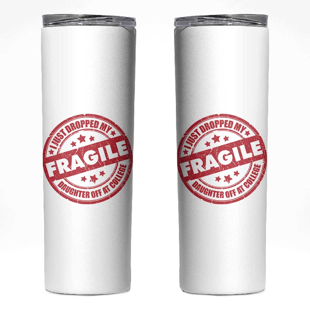 Fragile I Just Dropped My Daughter Off At College Skinny Tumbler Drop Off Parents Vintage Star - Wonder Print Shop