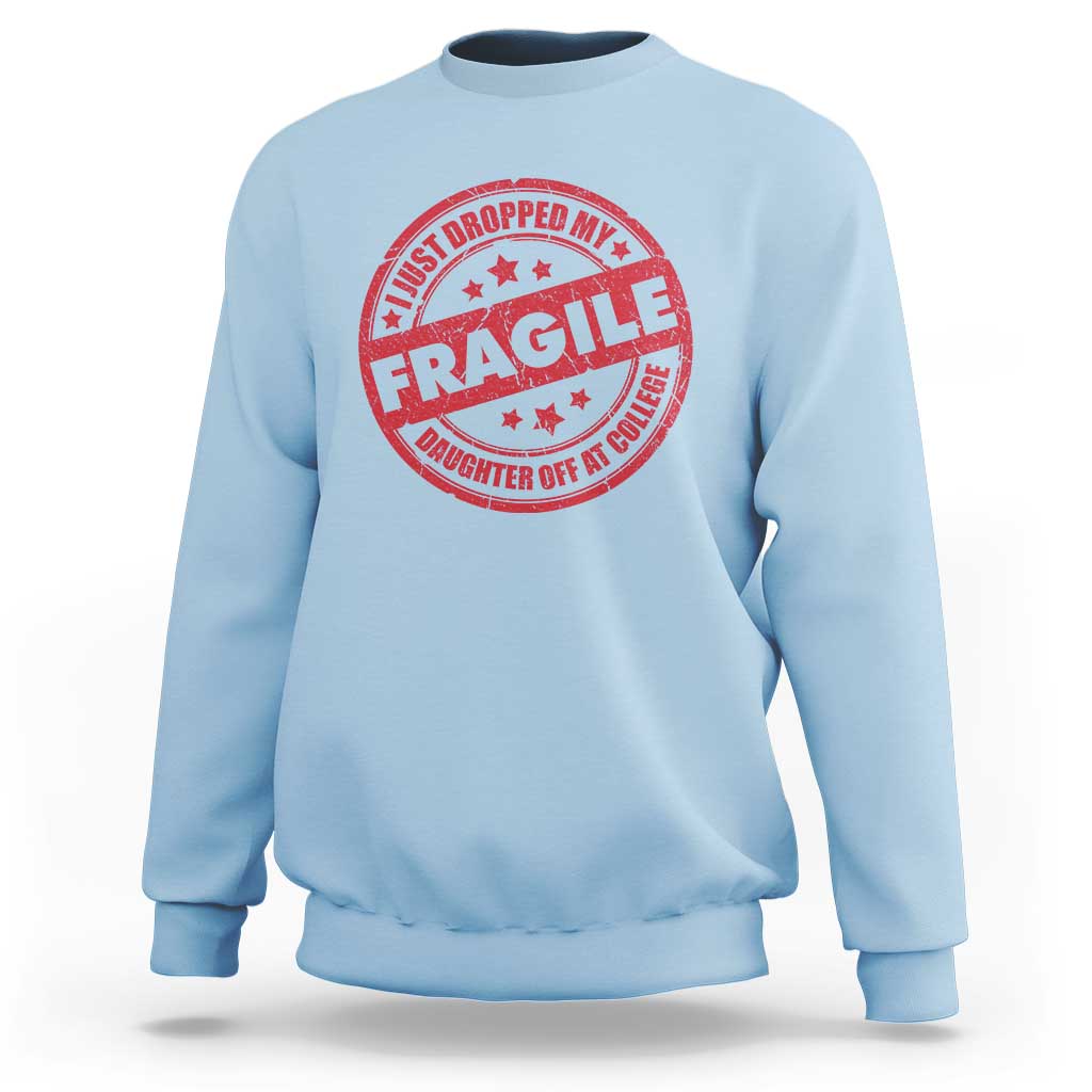 Fragile I Just Dropped My Daughter Off At College Sweatshirt Drop Off Parents Vintage Star - Wonder Print Shop