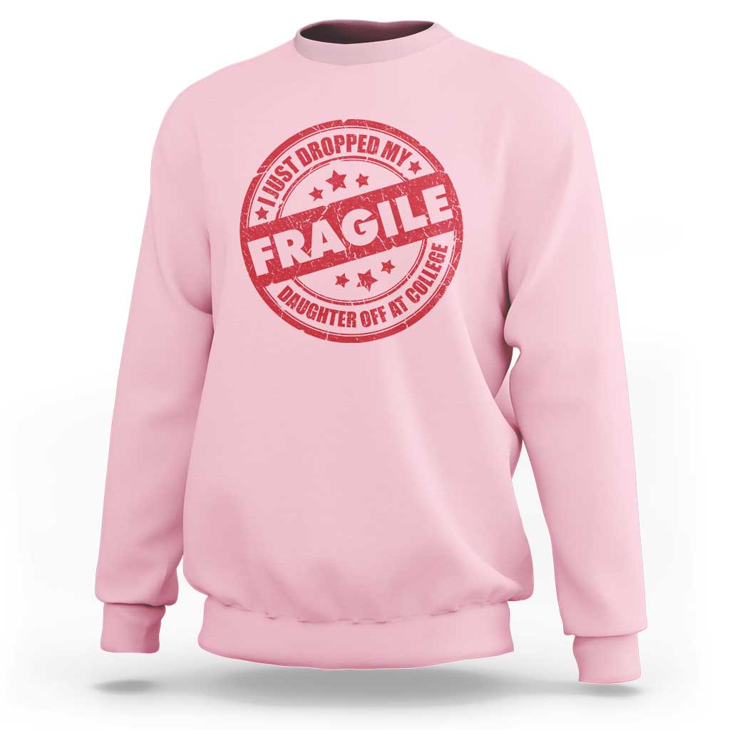 Fragile I Just Dropped My Daughter Off At College Sweatshirt Drop Off Parents Vintage Star - Wonder Print Shop