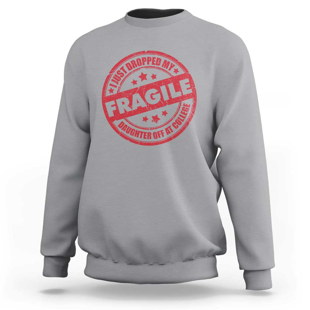 Fragile I Just Dropped My Daughter Off At College Sweatshirt Drop Off Parents Vintage Star - Wonder Print Shop