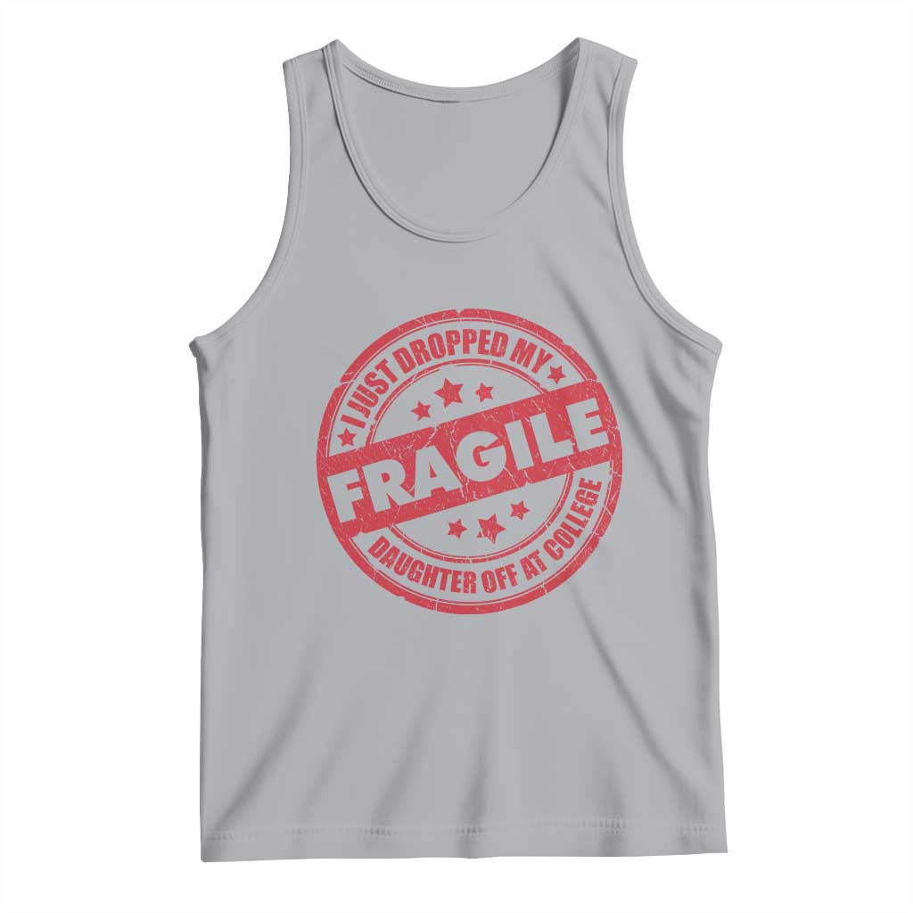Fragile I Just Dropped My Daughter Off At College Tank Top Drop Off Parents Vintage Star - Wonder Print Shop