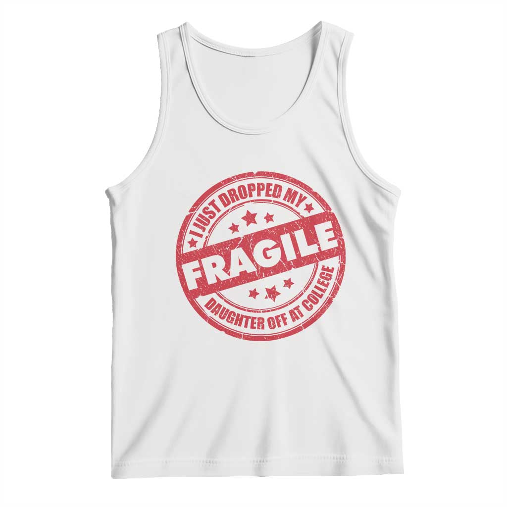 Fragile I Just Dropped My Daughter Off At College Tank Top Drop Off Parents Vintage Star - Wonder Print Shop