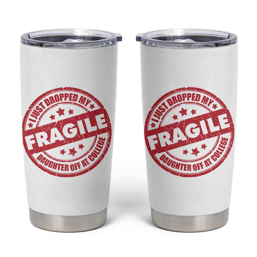 Fragile I Just Dropped My Daughter Off At College Tumbler Cup Drop Off Parents Vintage Star - Wonder Print Shop