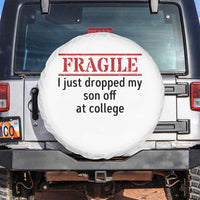 Fragile I Just Dropped My Son Off At College Spare Tire Cover Drop Off Parents - Wonder Print Shop