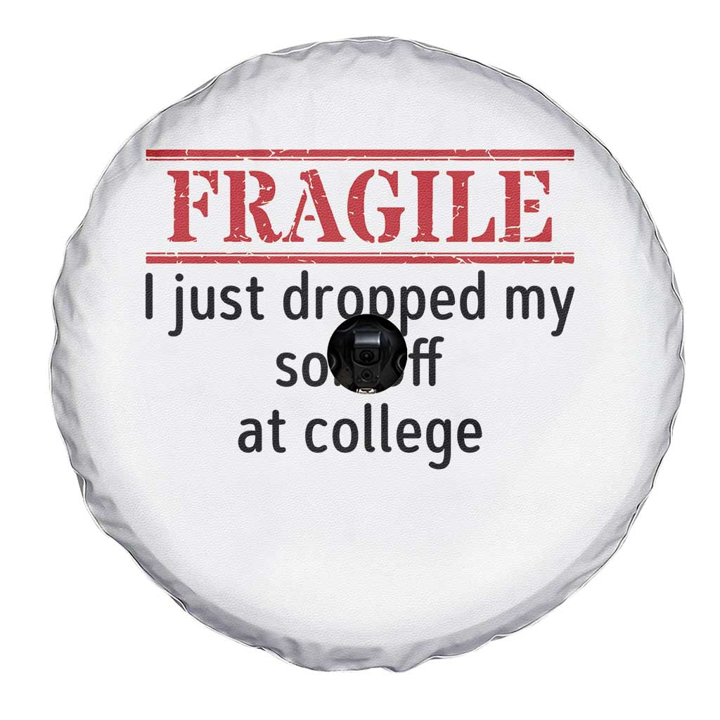 Fragile I Just Dropped My Son Off At College Spare Tire Cover Drop Off Parents - Wonder Print Shop