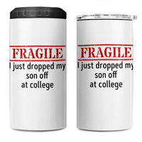 Fragile I Just Dropped My Son Off At College 4 in 1 Can Cooler Tumbler Drop Off Parents - Wonder Print Shop