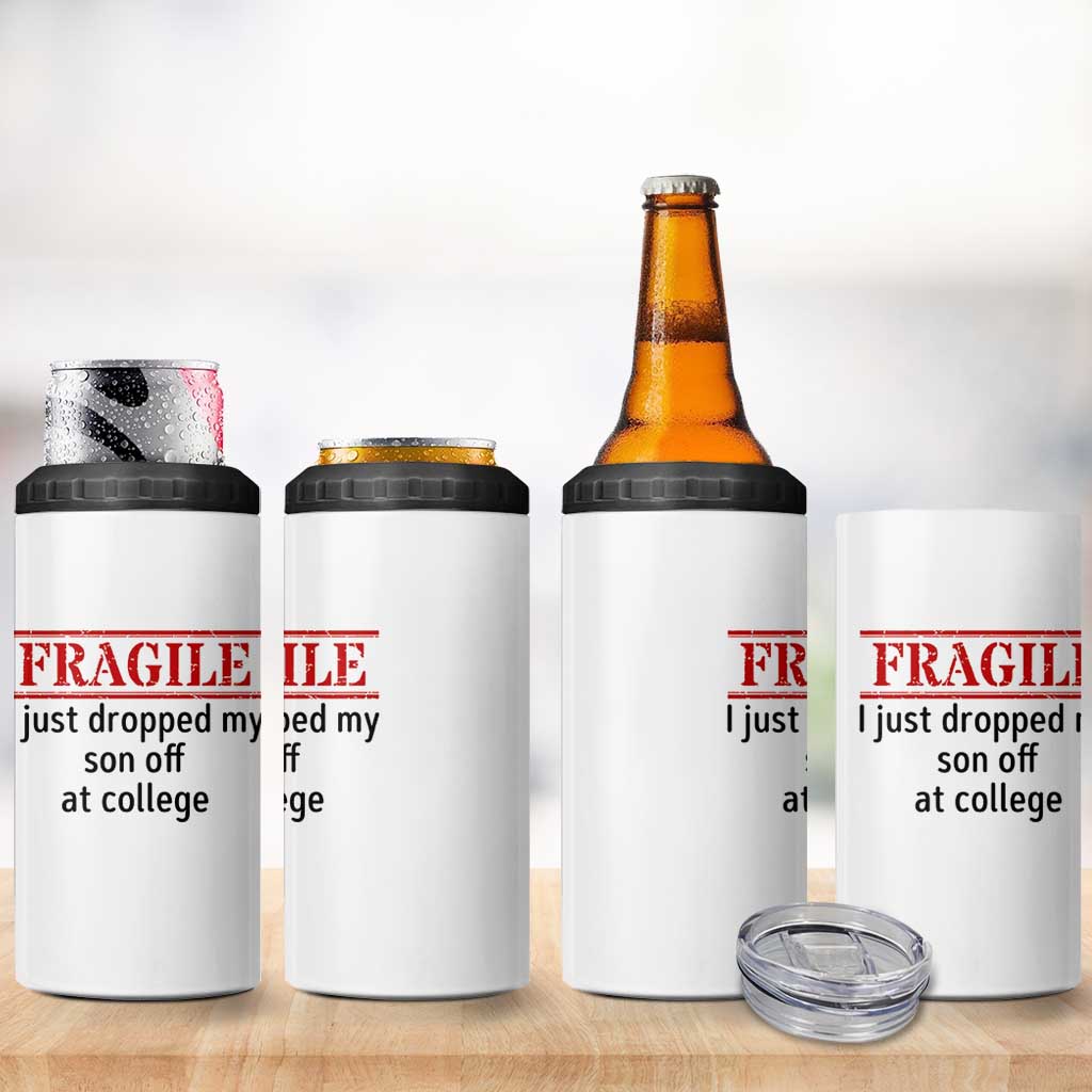 Fragile I Just Dropped My Son Off At College 4 in 1 Can Cooler Tumbler Drop Off Parents - Wonder Print Shop