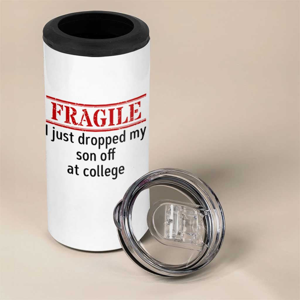 Fragile I Just Dropped My Son Off At College 4 in 1 Can Cooler Tumbler Drop Off Parents - Wonder Print Shop