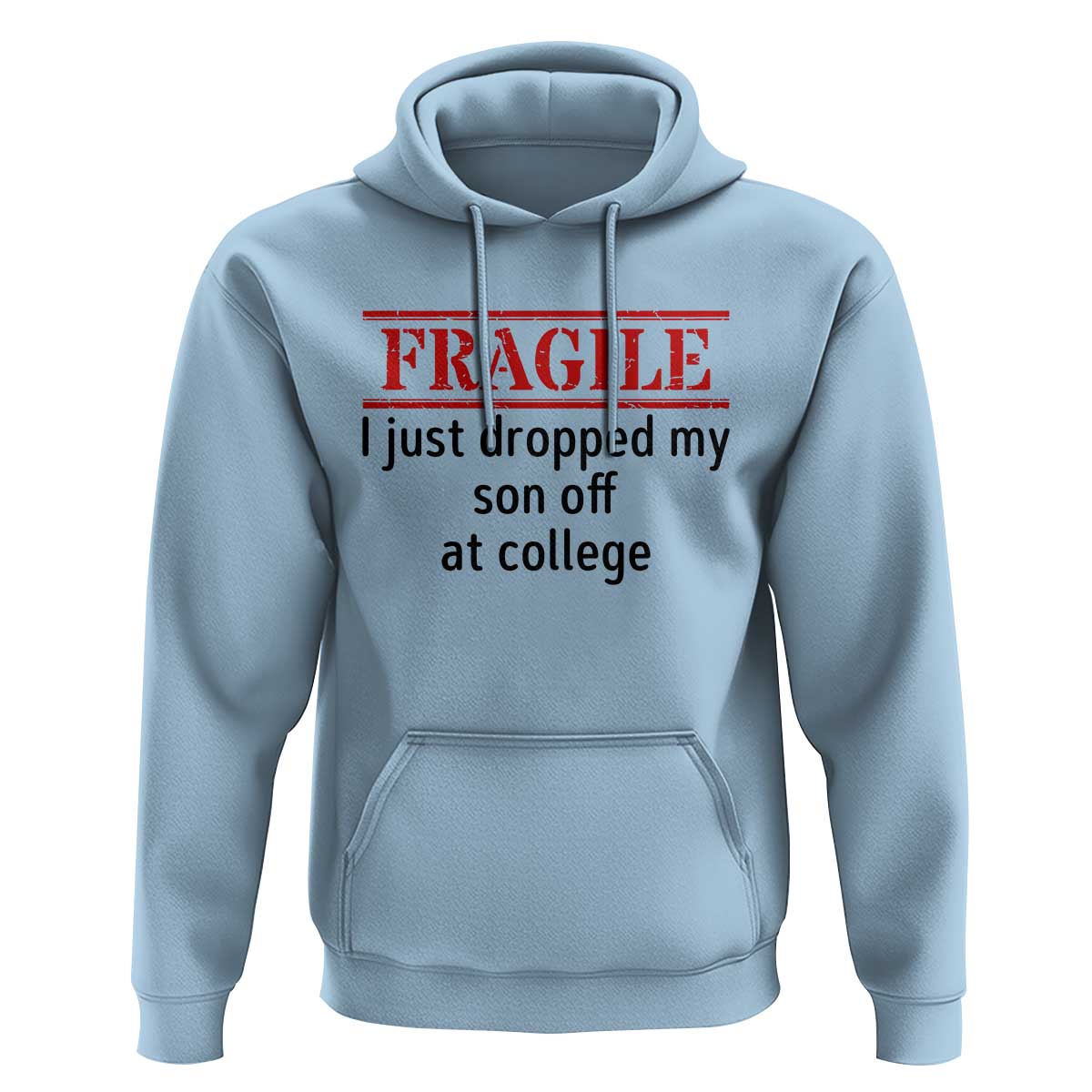 Fragile I Just Dropped My Son Off At College Hoodie Drop Off Parents - Wonder Print Shop