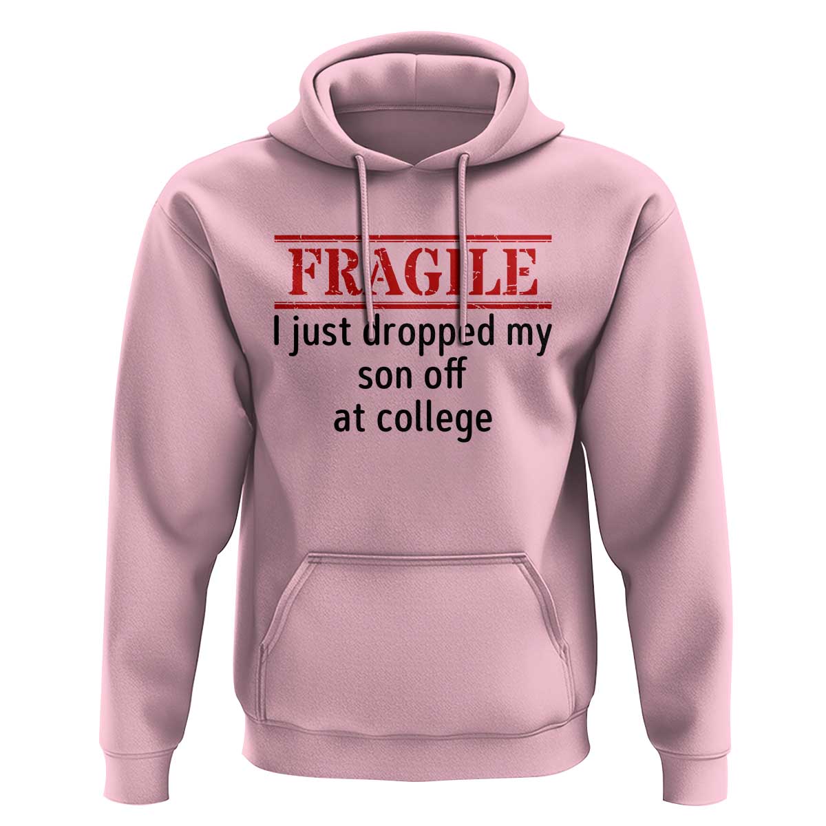 Fragile I Just Dropped My Son Off At College Hoodie Drop Off Parents - Wonder Print Shop