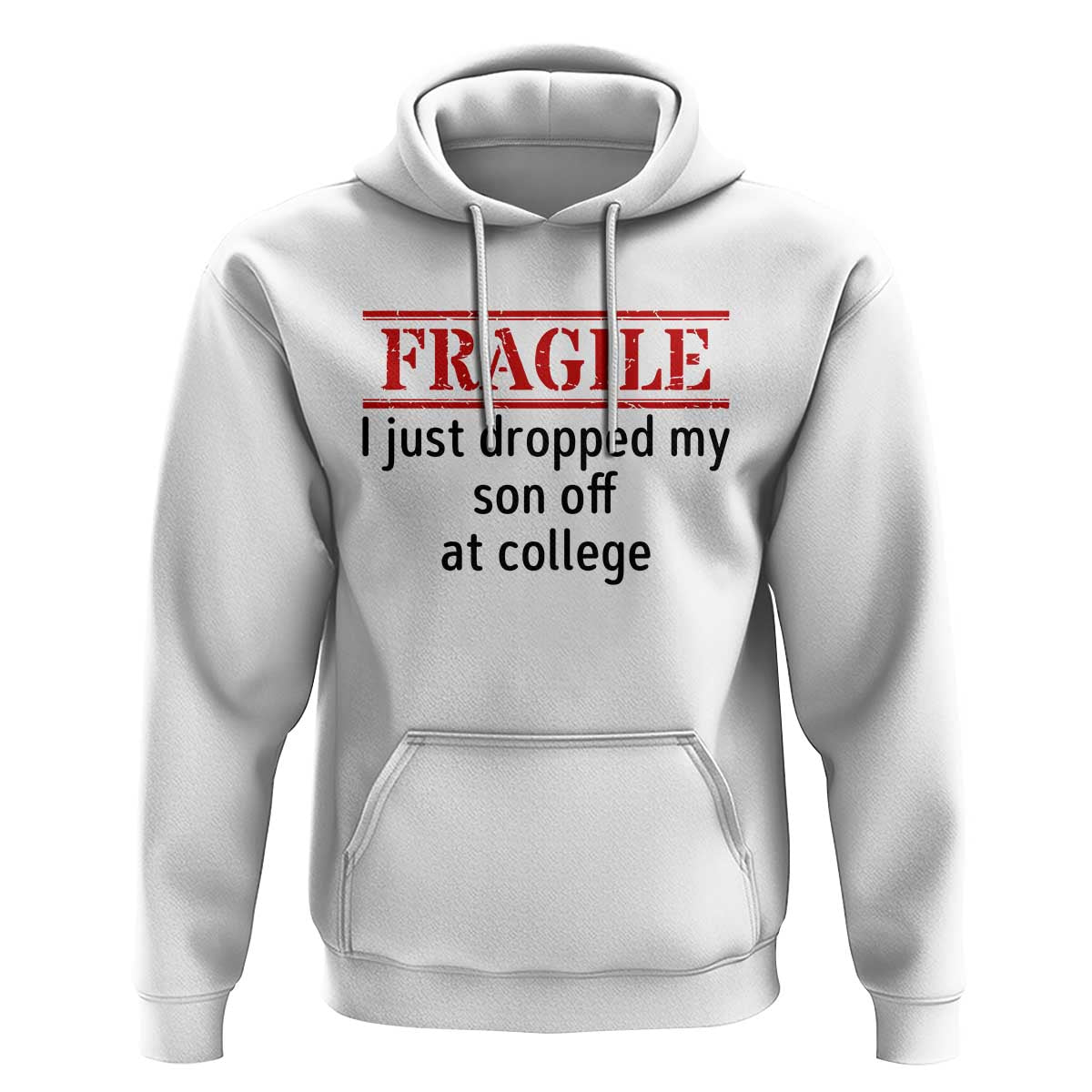 Fragile I Just Dropped My Son Off At College Hoodie Drop Off Parents - Wonder Print Shop