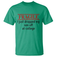 Fragile I Just Dropped My Son Off At College T Shirt Drop Off Parents - Wonder Print Shop