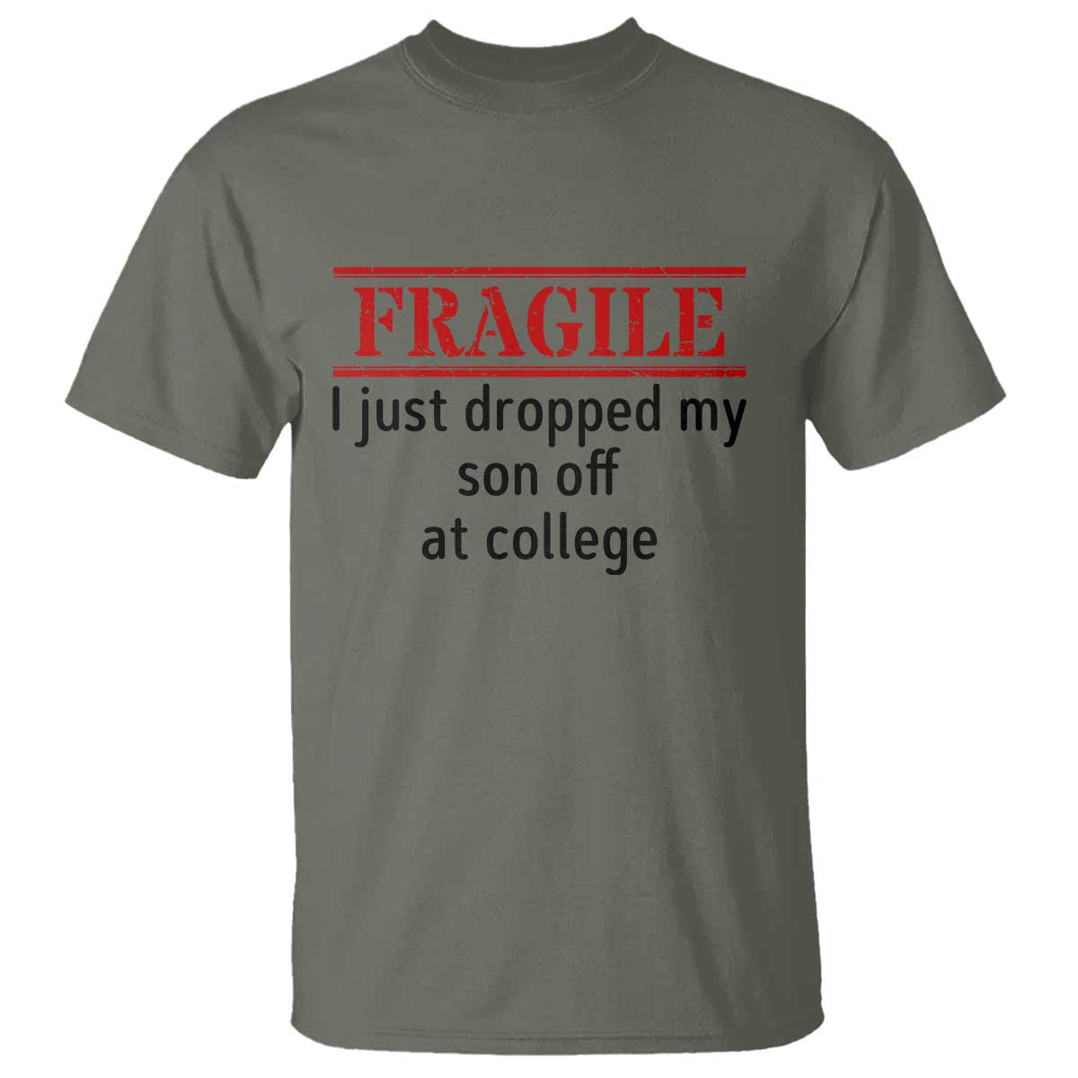 Fragile I Just Dropped My Son Off At College T Shirt Drop Off Parents - Wonder Print Shop
